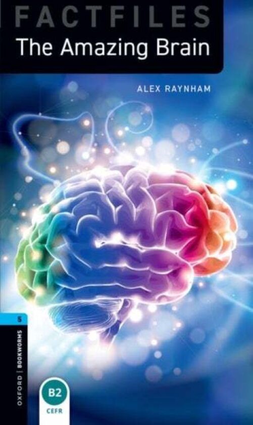 Oxford Bookworms Library Factfiles: Level 5: The Amazing Brain av Alex Raynham