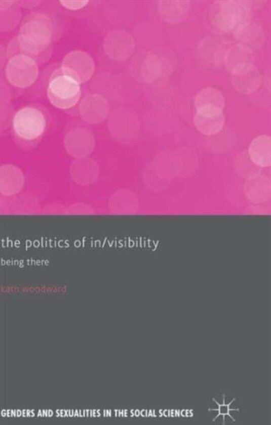 The Politics of In/Visibility av KATH WOODWARD