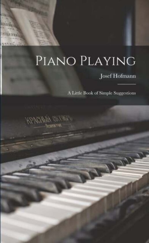 Piano Playing av Josef Hofmann