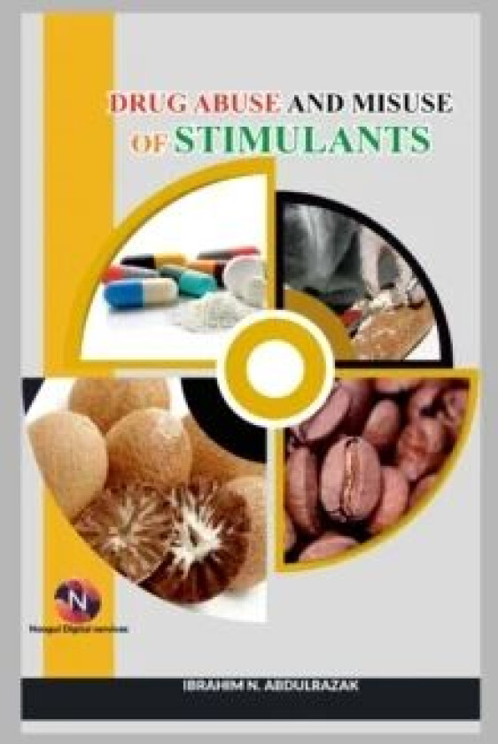 Drug Abuse and Misuse of Stimulants av Ibrahim Nugwa Abdulrazak