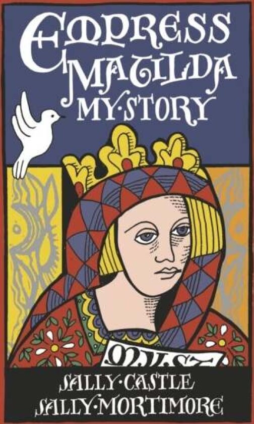Empress Matilda: My Story av Sally Mortimore