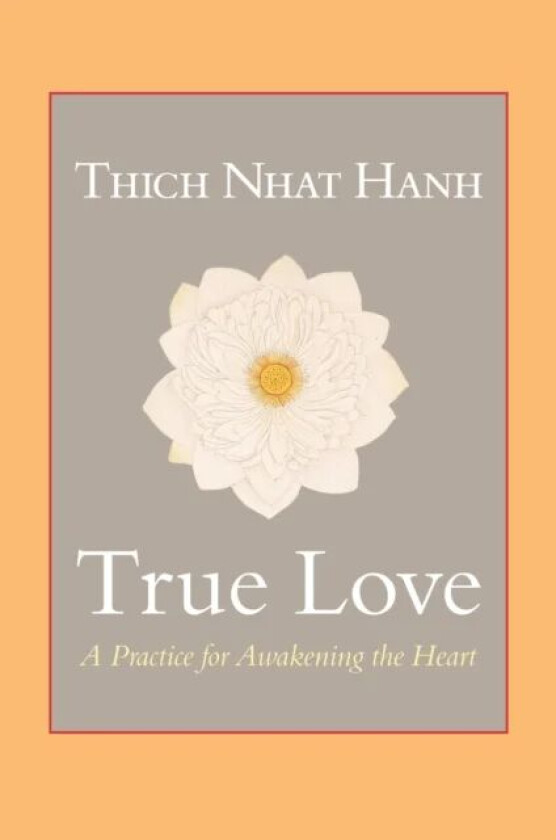 True Love av Thich Nhat Hanh