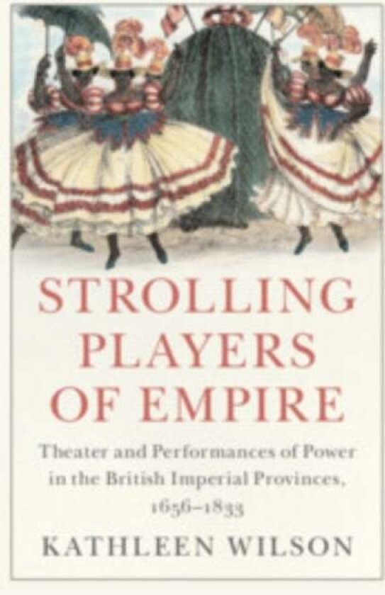 Strolling Players of Empire av Kathleen Wilson