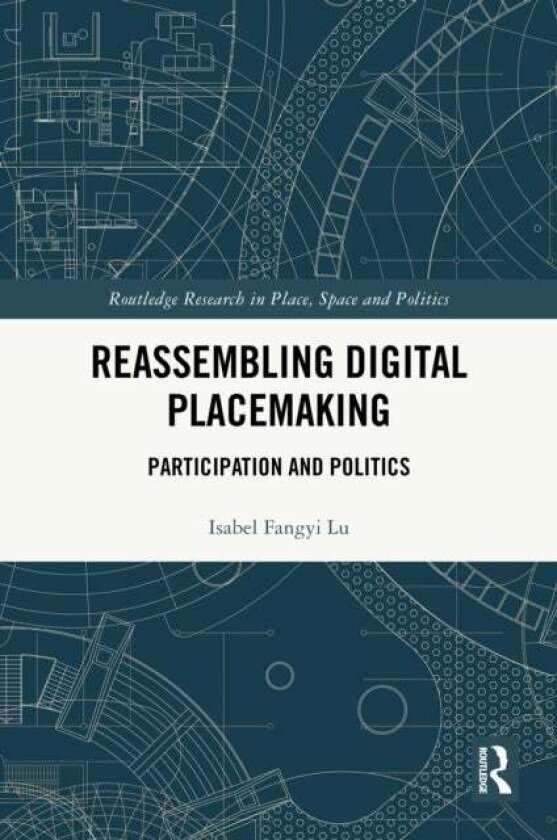 Reassembling Digital Placemaking av Isabel Fangyi Lu