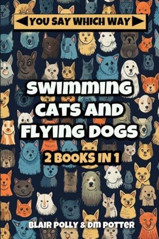 Swimming Cats and Flying Dogs - Two Books in One av Blair Polly