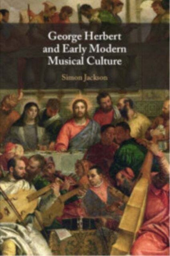 George Herbert and Early Modern Musical Culture av Simon Jackson