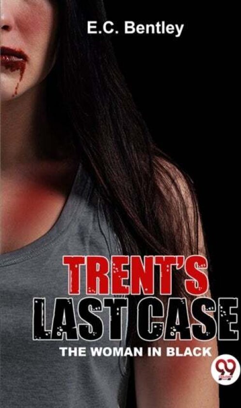 Trent?S Last Case the Woman in Black av E.C. Bentley
