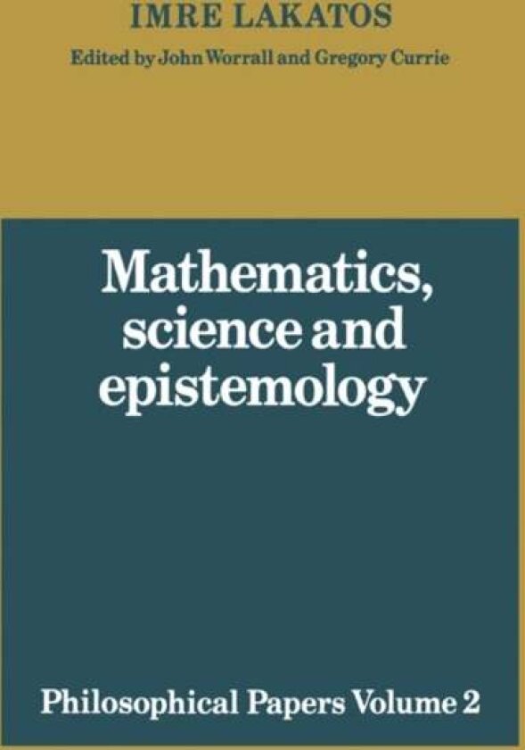 Mathematics, Science and Epistemology: Volume 2, Philosophical Papers av Imre Lakatos