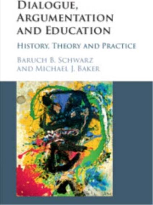 Dialogue, Argumentation and Education av Baruch B. Schwarz