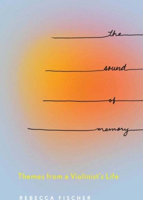 The Sound of Memory av Rebecca Fischer