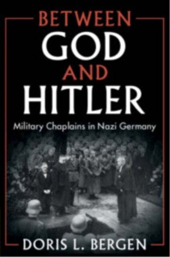 Between God and Hitler av Doris L. Bergen