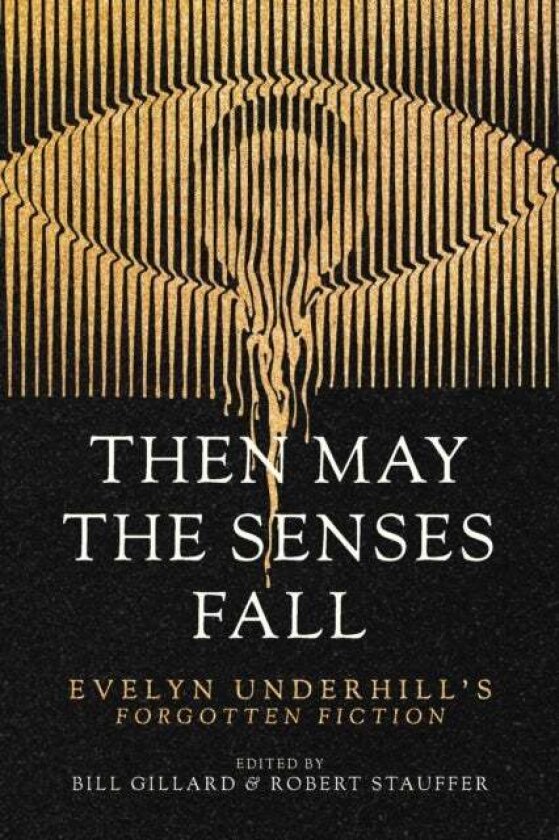Then May the Senses Fall av Evelyn Underhill