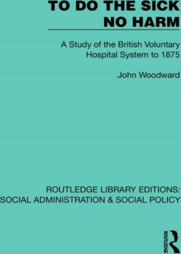To Do The Sick No Harm av John Woodward