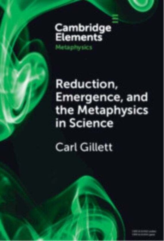 Reduction, Emergence and the Metaphysics in Science av Carl Gillett