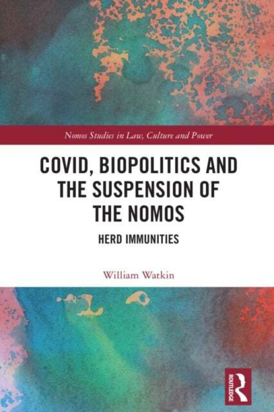 Covid, Biopolitics and the Suspension of the Nomos av William Watkin