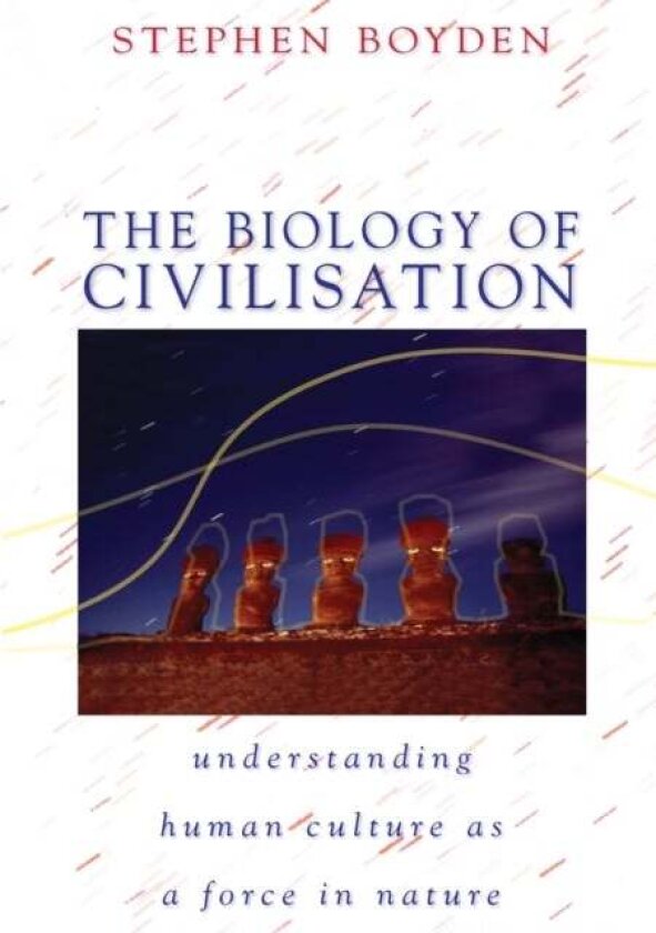The Biology of Civilisation av Stephen Boyden