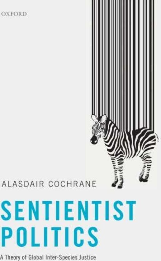 Sentientist Politics av Alasdair Cochrane