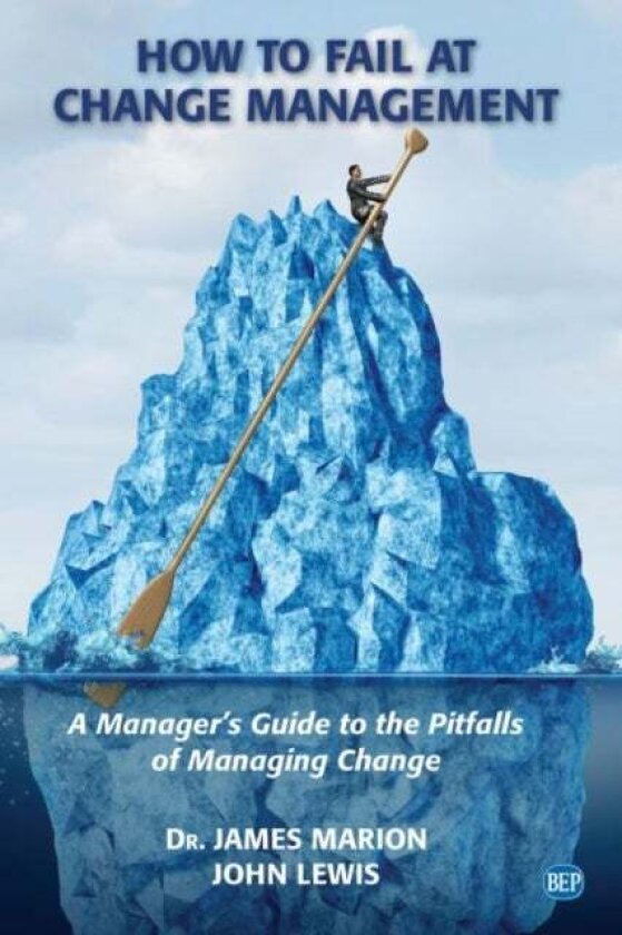 How to Fail at Change Management av James Marion