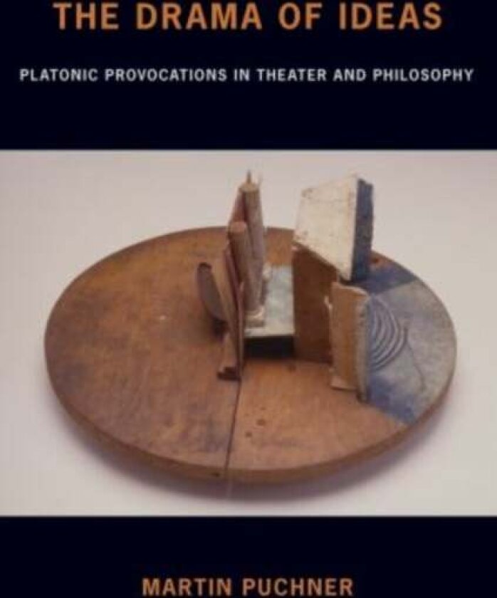 The Drama of Ideas av Martin Puchner