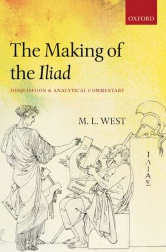 The Making of the Iliad av The late M. L. West