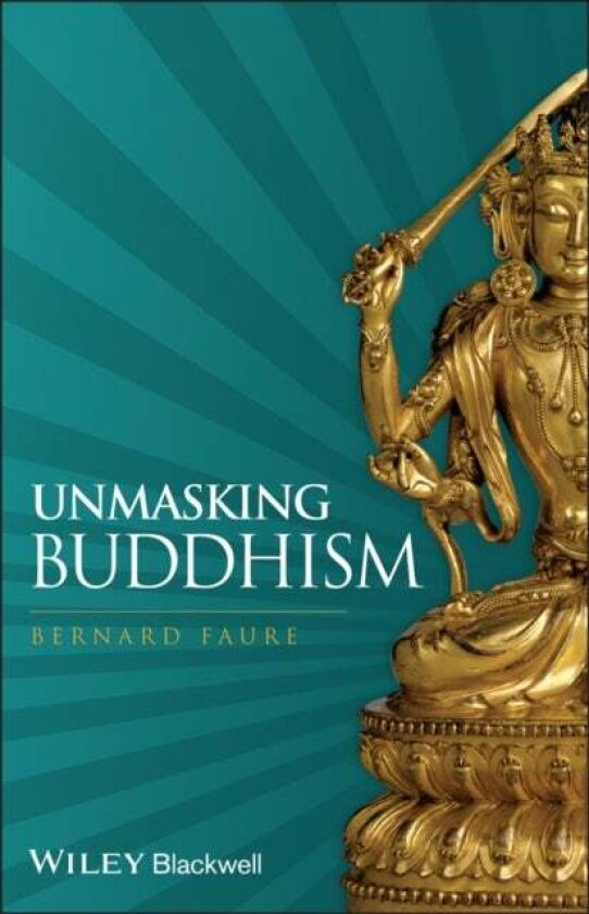 Unmasking Buddhism av Bernard Faure