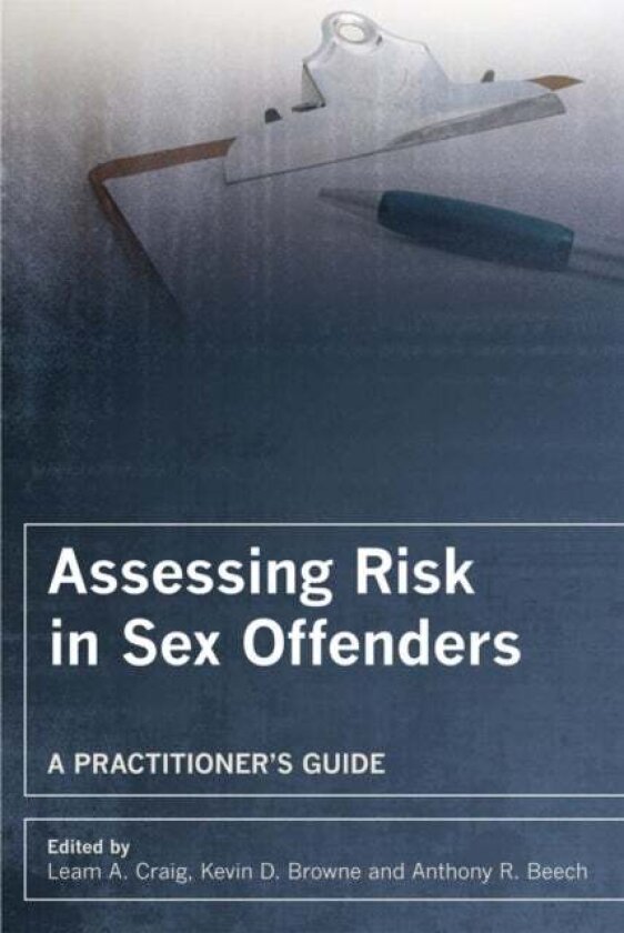 Assessing Risk in Sex Offenders av Anthony R. Beech