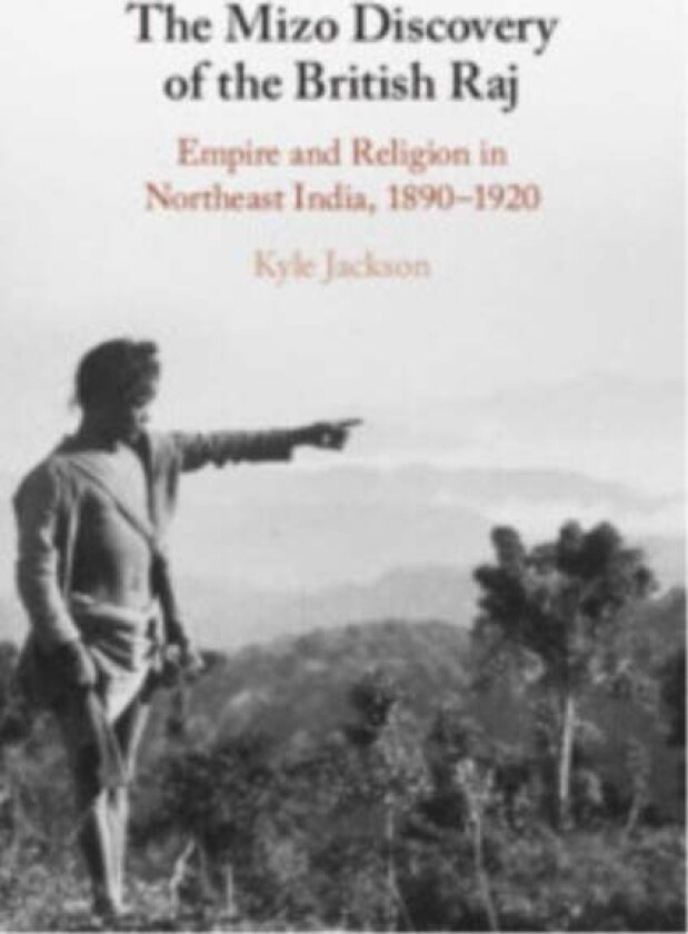 The Mizo Discovery of the British Raj av Kyle Jackson