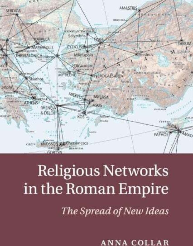 Religious Networks in the Roman Empire av Anna Collar