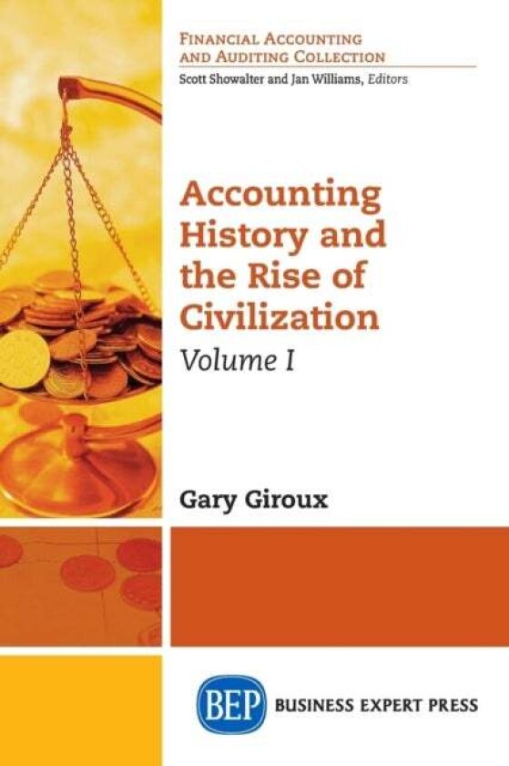 Accounting History and the Rise of Civilization, Volume I av Gary Giroux