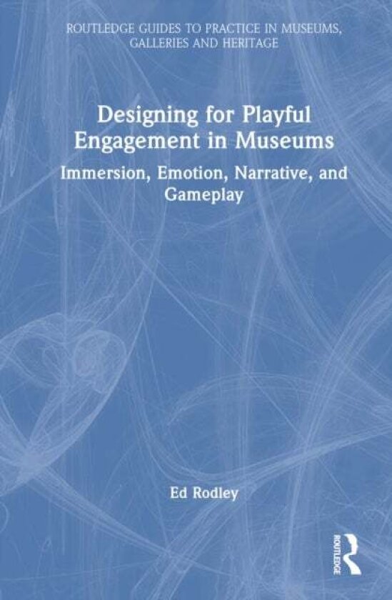 Designing for Playful Engagement in Museums av Ed .) Rodley