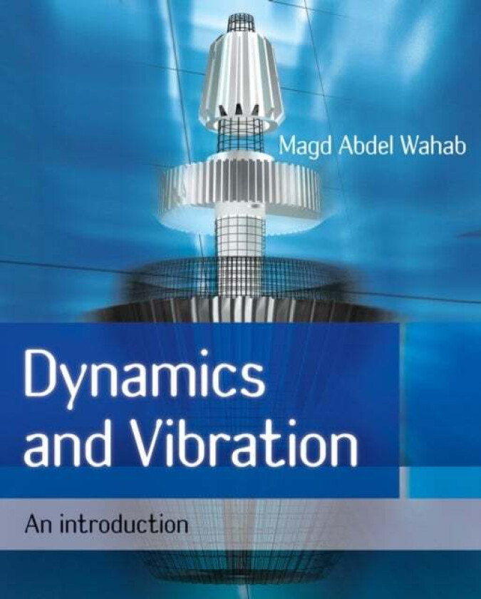 Dynamics and Vibration av Magd Abdel Wahab