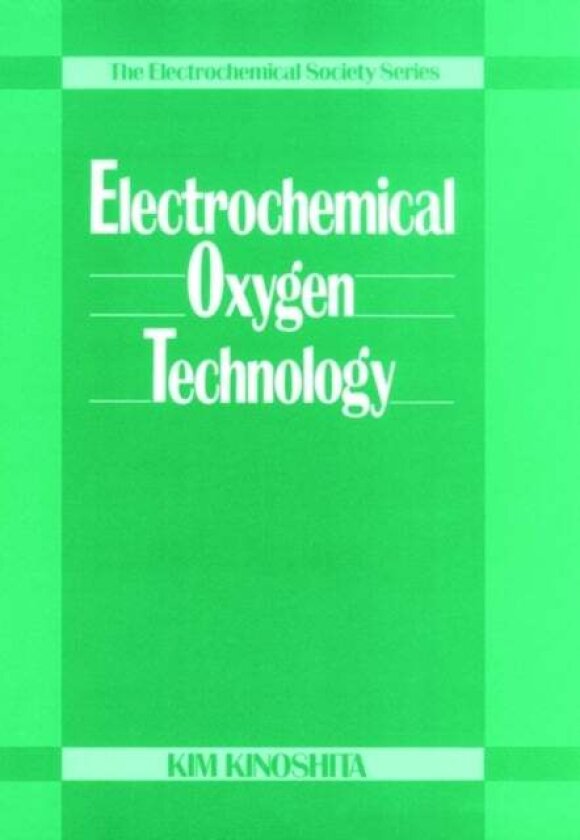 Electrochemical Oxygen Technology av Dr. Kim Kinoshita