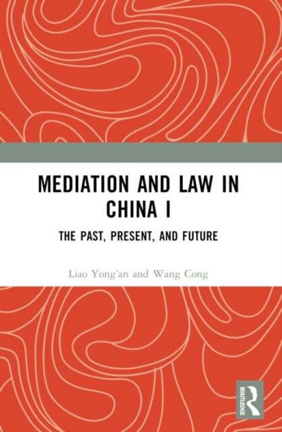 Mediation and Law in China I av Liao Yong’an, Wang Cong