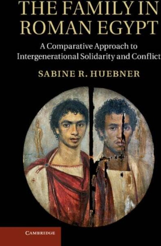 The Family in Roman Egypt av Sabine R. Huebner