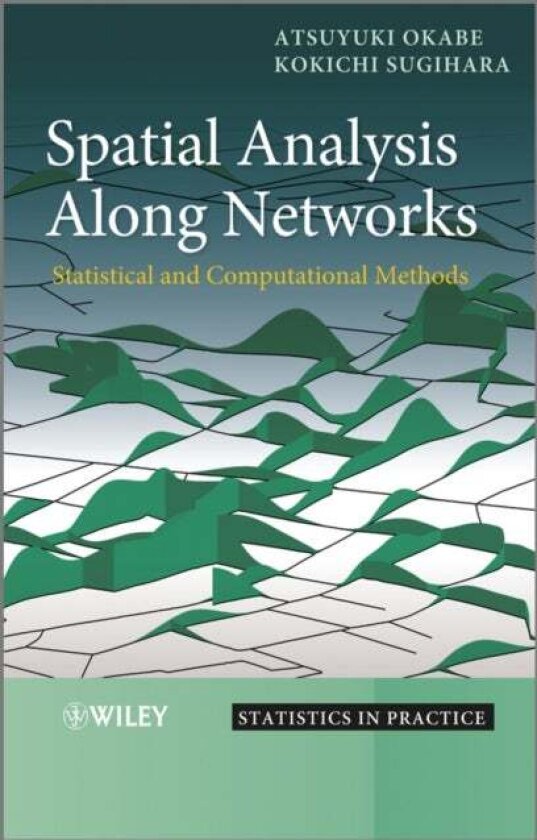 Spatial Analysis Along Networks av Atsuyuki Okabe, Kokichi Sugihara