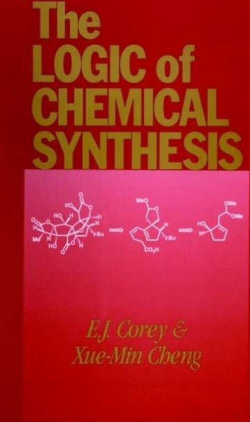 The Logic of Chemical Synthesis av E. J. Corey