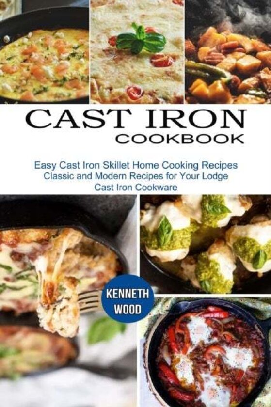Cast Iron Cookbook av Kenneth Wood
