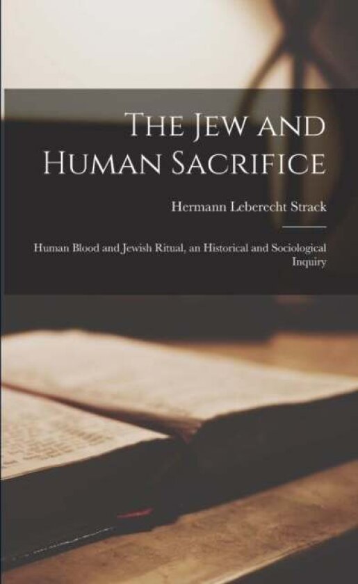 The Jew and Human Sacrifice av Hermann Leberecht 1848-1922 Strack