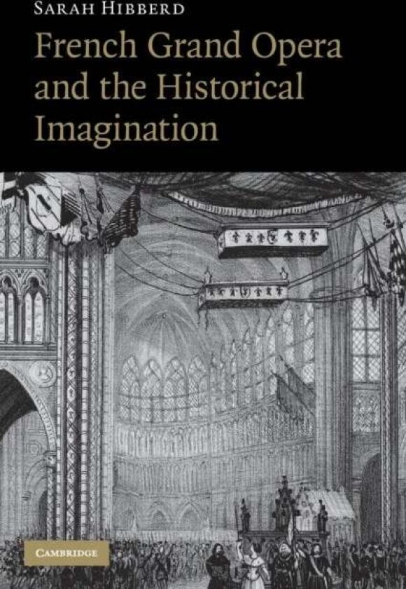 French Grand Opera and the Historical Imagination av Sarah Hibberd