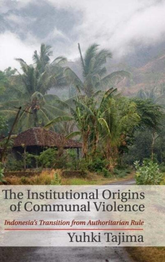 The Institutional Origins of Communal Violence av Yuhki Tajima