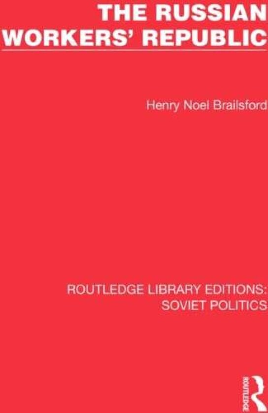 The Russian Workers' Republic av Henry Noel Brailsford