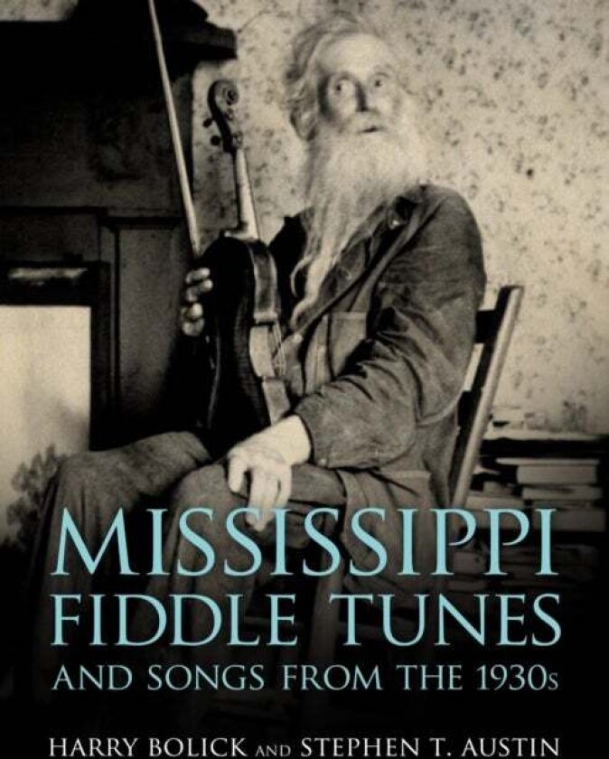 Mississippi Fiddle Tunes and Songs from the 1930s av Harry Bolick