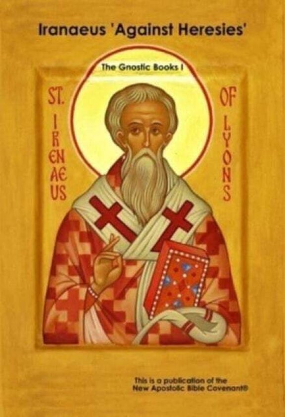 Iranaeus 'Against Heresies' av Apostle Arne Horn