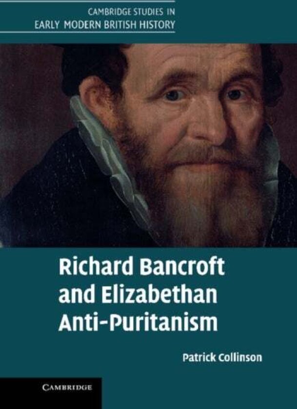 Richard Bancroft and Elizabethan Anti-Puritanism av Patrick Collinson