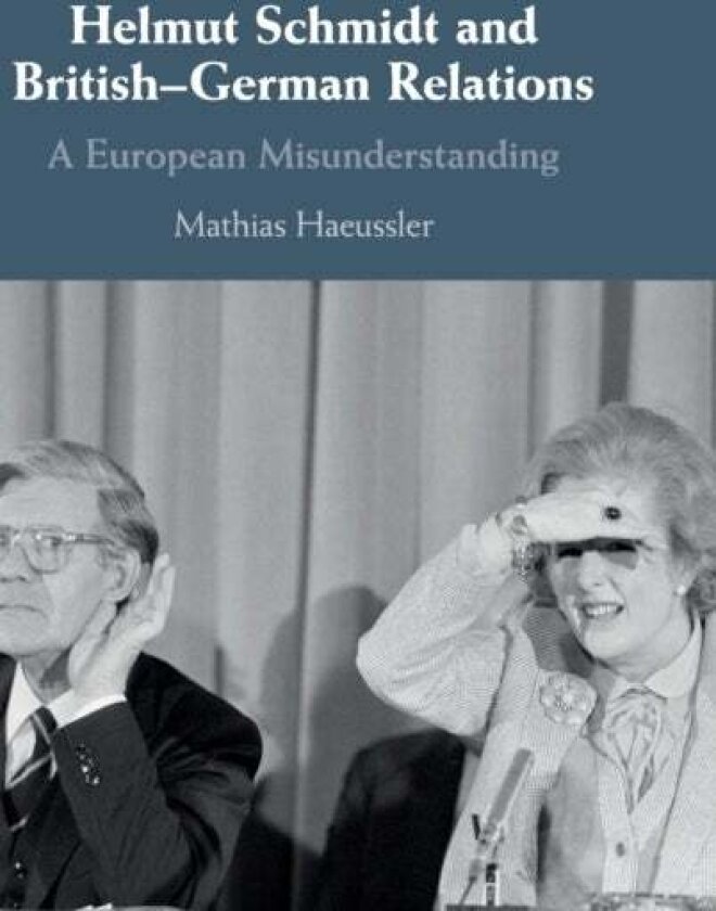 Helmut Schmidt and British-German Relations av Mathias Haeussler