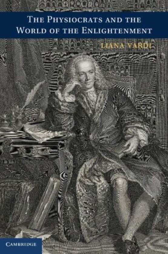 The Physiocrats and the World of the Enlightenment av Liana Vardi
