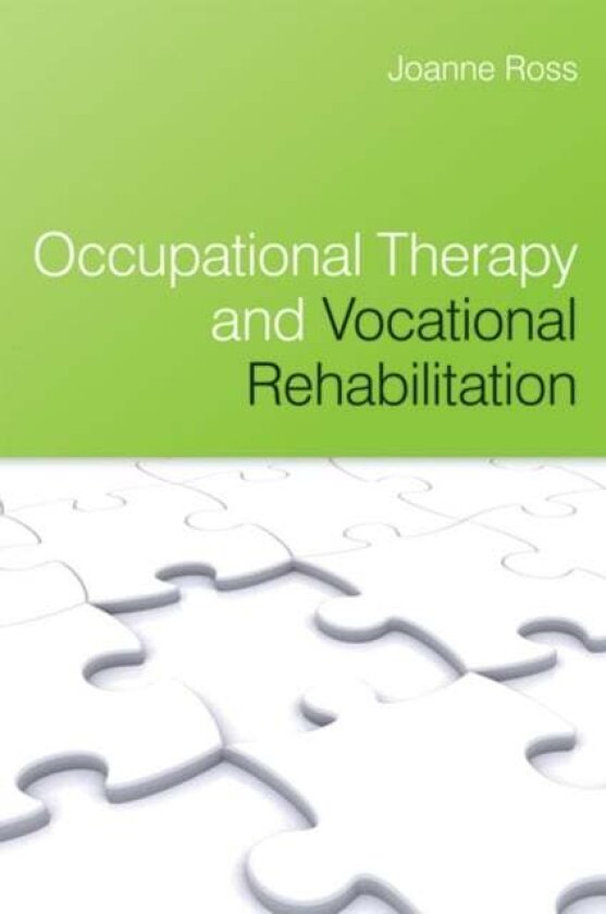 Occupational Therapy and Vocational Rehabilitation av Joanne Ross