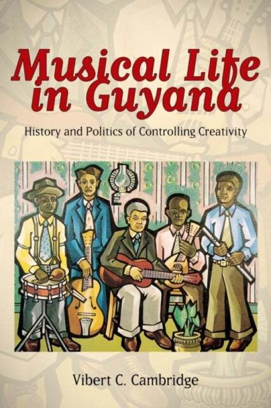 Musical Life in Guyana av Vibert C. Cambridge