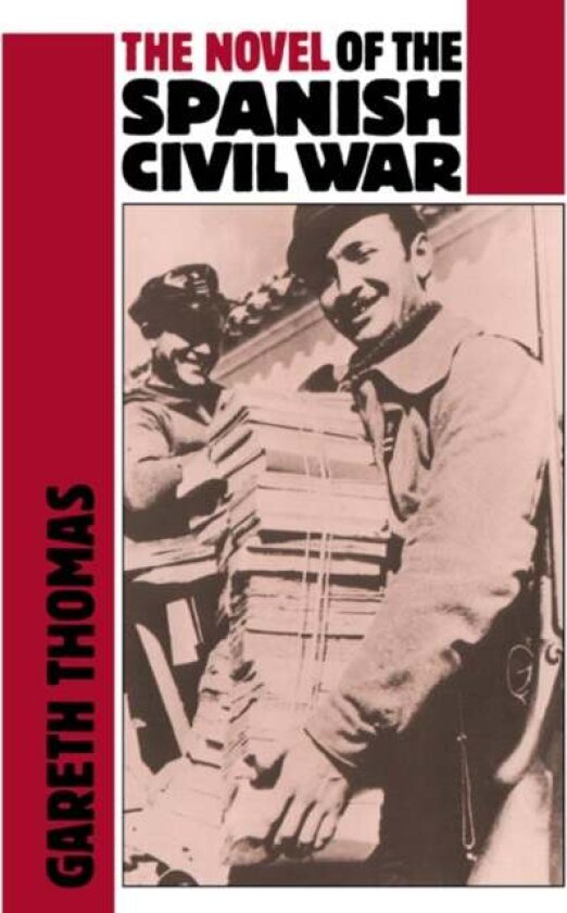 The Novel of the Spanish Civil War (1936–1975) av Gareth Thomas