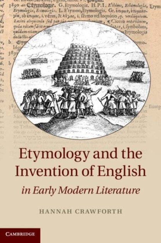 Etymology and the Invention of English in Early Modern Literature av Hannah Crawforth